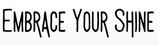 Embrace Your Shine logo